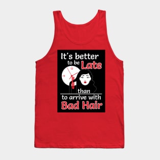 Better to late than bad hair (black) Tank Top